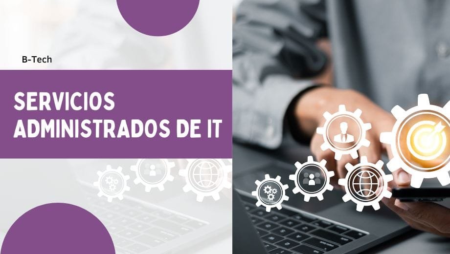 Servicios administrados de TI: oportunidad para mejorar su negocio